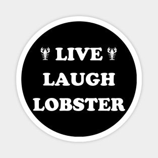 Live, laugh, lobster Magnet